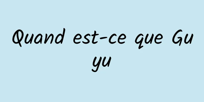 Quand est-ce que Guyu