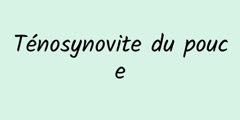 Ténosynovite du pouce