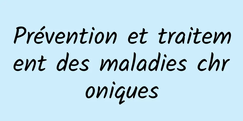 Prévention et traitement des maladies chroniques