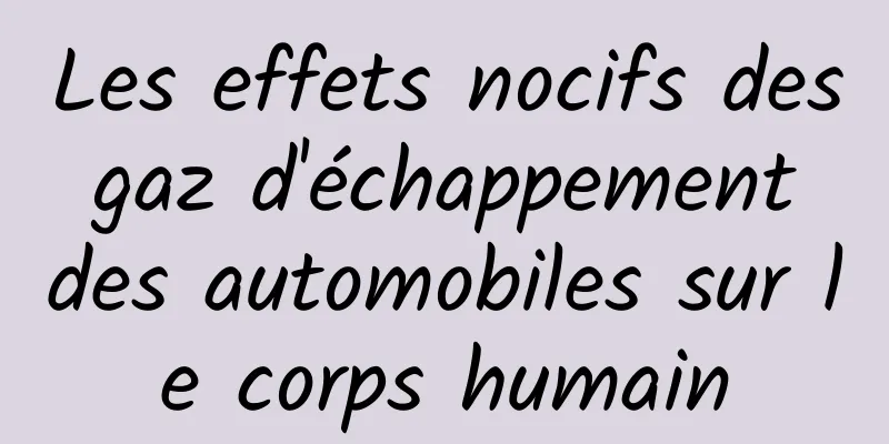 Les effets nocifs des gaz d'échappement des automobiles sur le corps humain