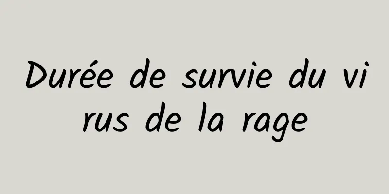 Durée de survie du virus de la rage