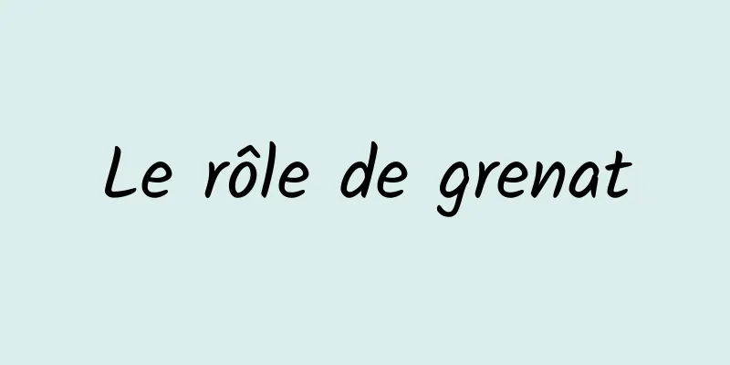 Le rôle de grenat