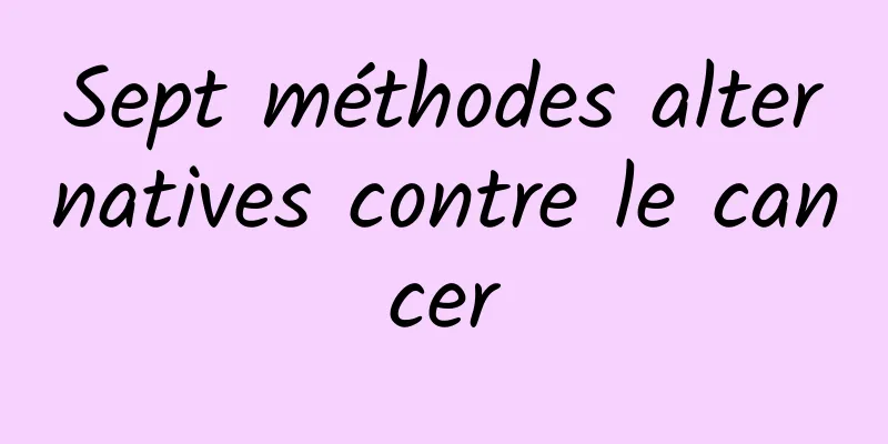 Sept méthodes alternatives contre le cancer