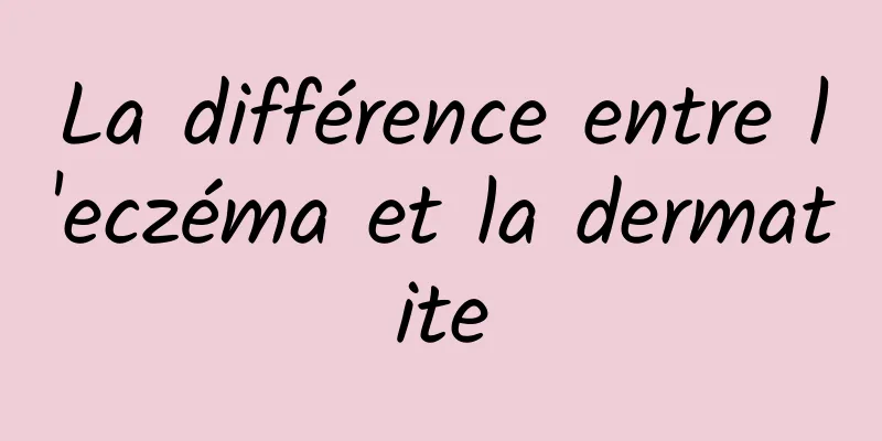 La différence entre l'eczéma et la dermatite