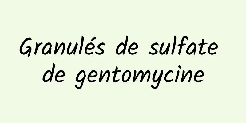 Granulés de sulfate de gentomycine