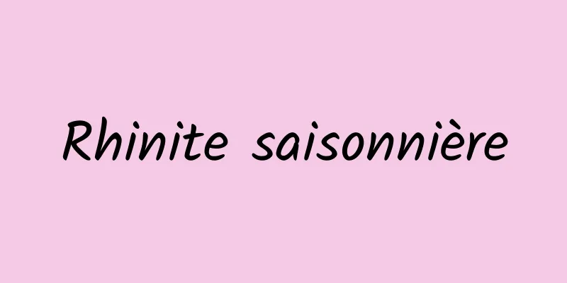 Rhinite saisonnière