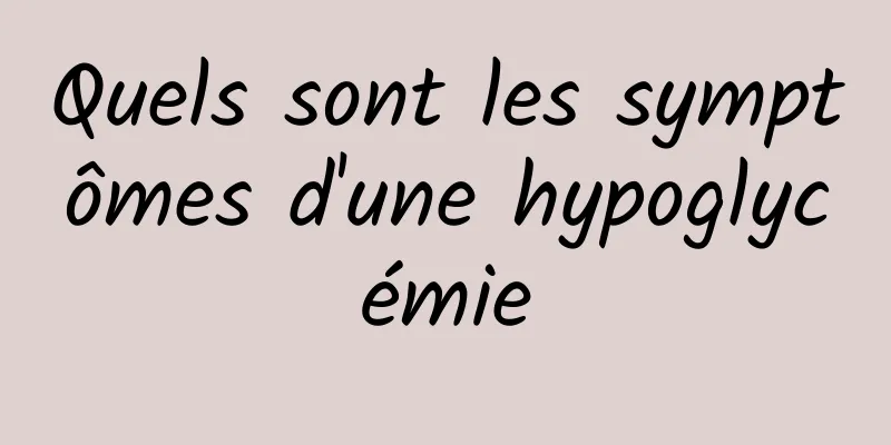 Quels sont les symptômes d'une hypoglycémie