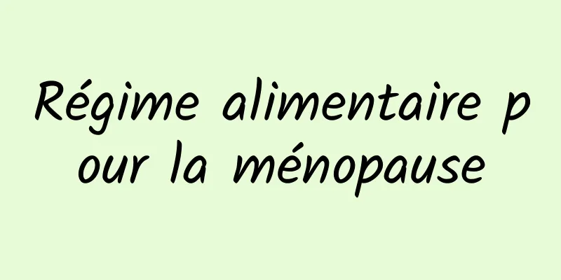 Régime alimentaire pour la ménopause