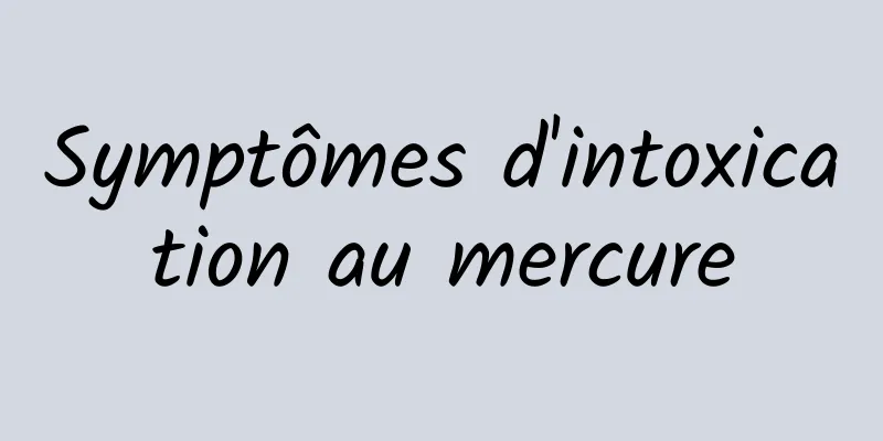 Symptômes d'intoxication au mercure