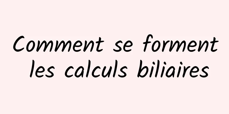 Comment se forment les calculs biliaires