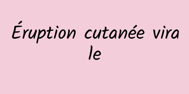 Éruption cutanée virale