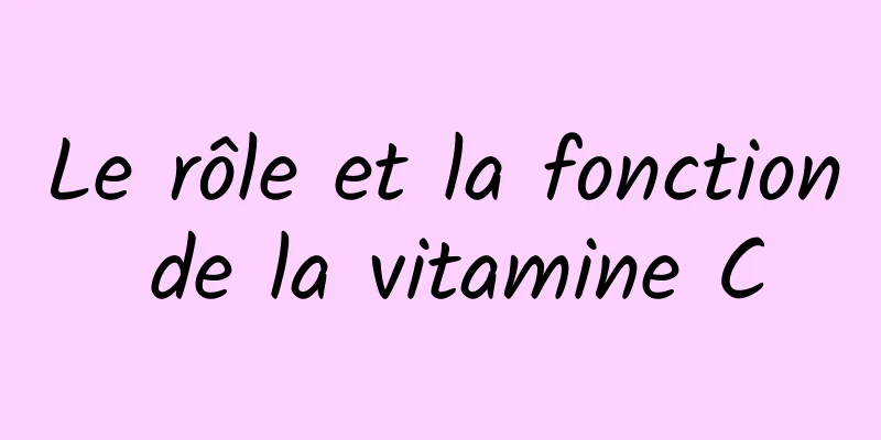 Le rôle et la fonction de la vitamine C