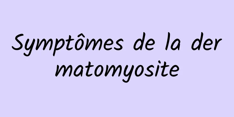 Symptômes de la dermatomyosite