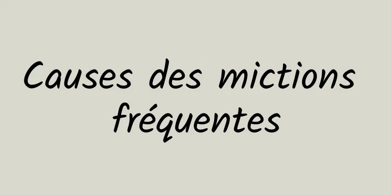 Causes des mictions fréquentes