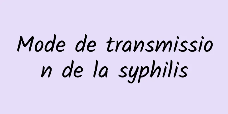 Mode de transmission de la syphilis