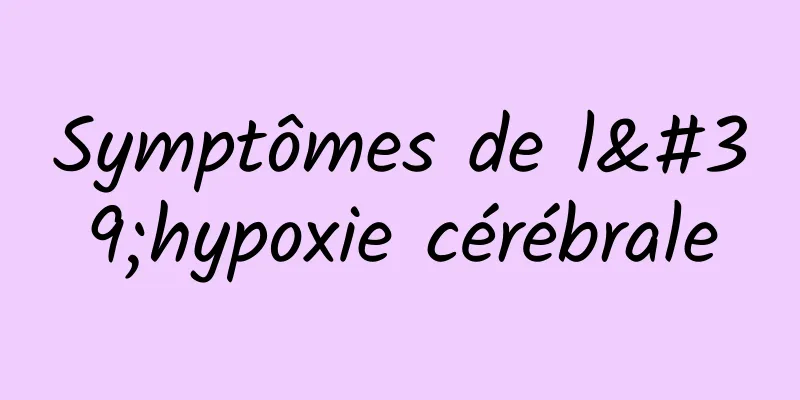 Symptômes de l'hypoxie cérébrale