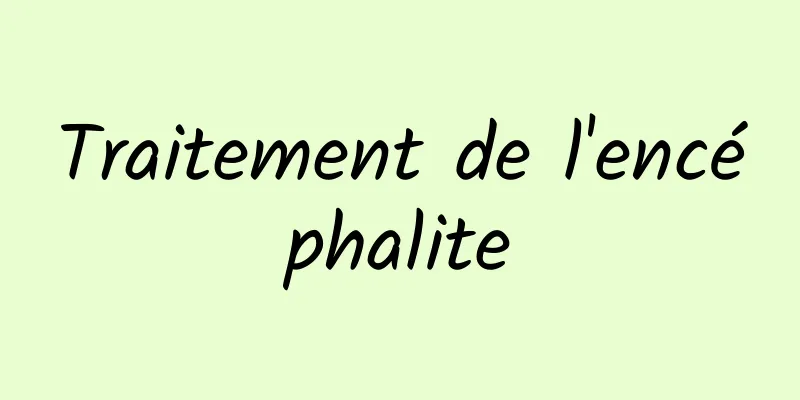 Traitement de l'encéphalite