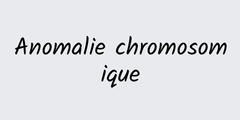 Anomalie chromosomique