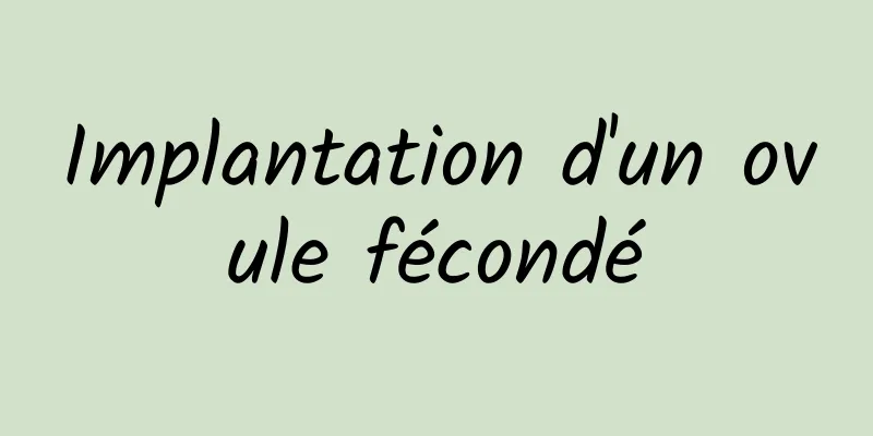 Implantation d'un ovule fécondé