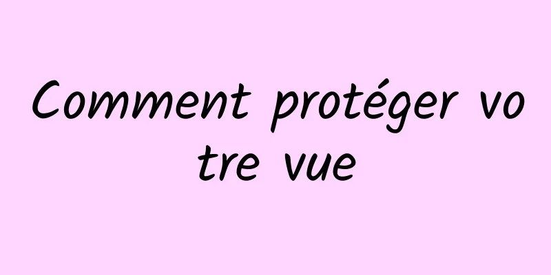 Comment protéger votre vue