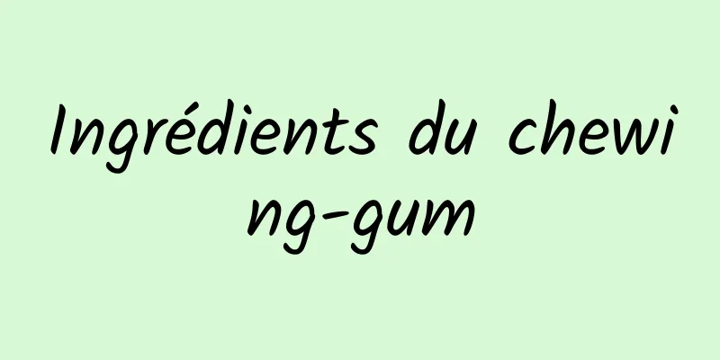 Ingrédients du chewing-gum