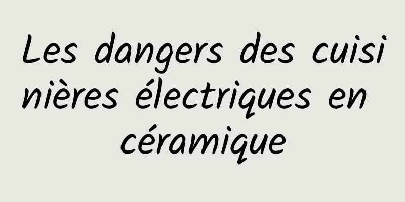 Les dangers des cuisinières électriques en céramique