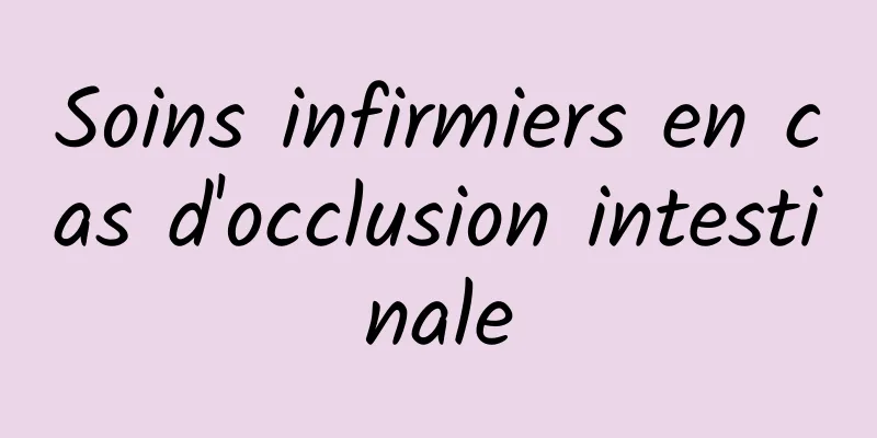 Soins infirmiers en cas d'occlusion intestinale