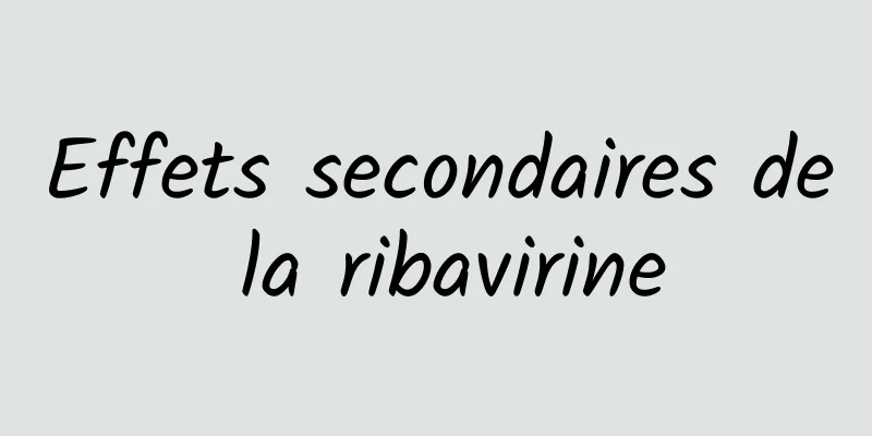 Effets secondaires de la ribavirine