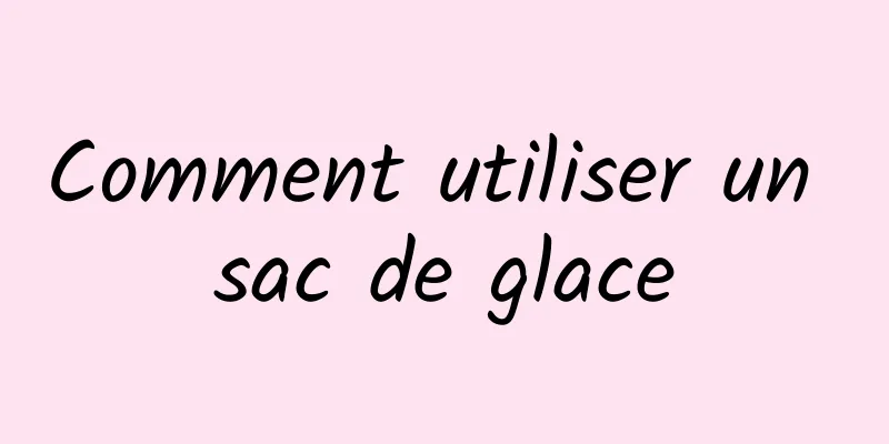 Comment utiliser un sac de glace