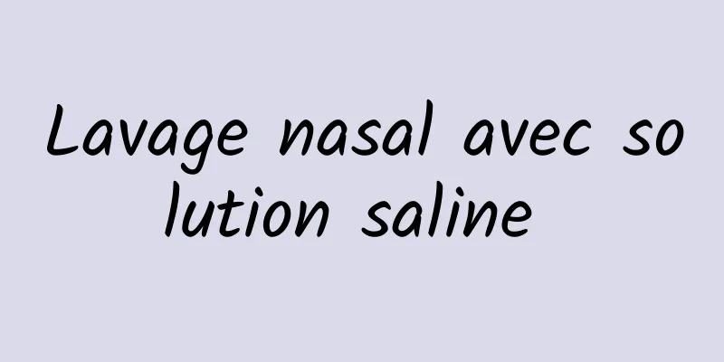 Lavage nasal avec solution saline 