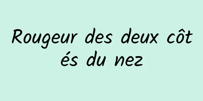 Rougeur des deux côtés du nez