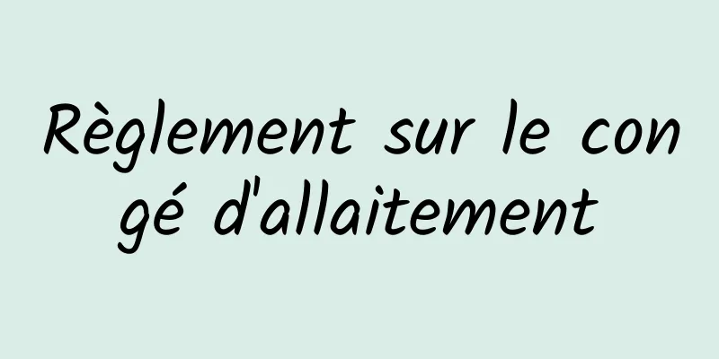 Règlement sur le congé d'allaitement