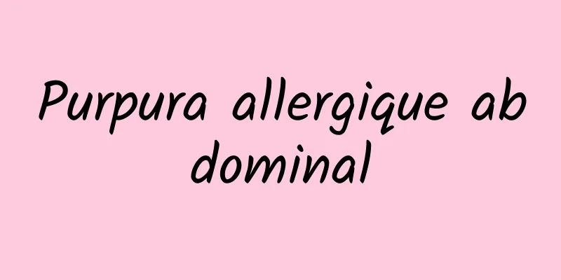 Purpura allergique abdominal