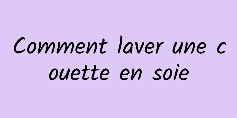 Comment laver une couette en soie