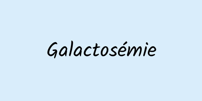 Galactosémie