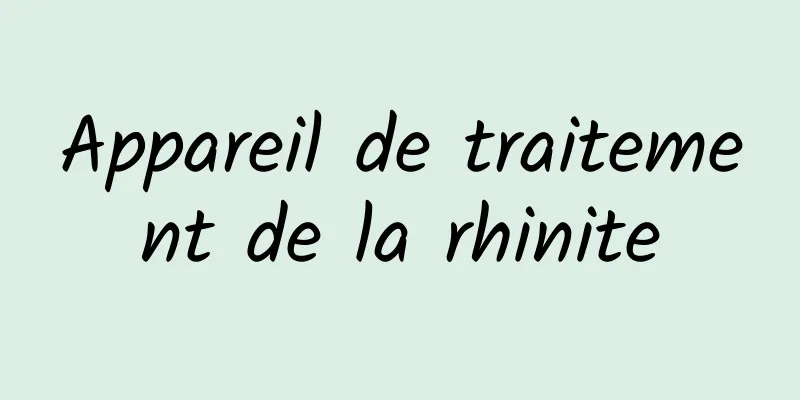 Appareil de traitement de la rhinite