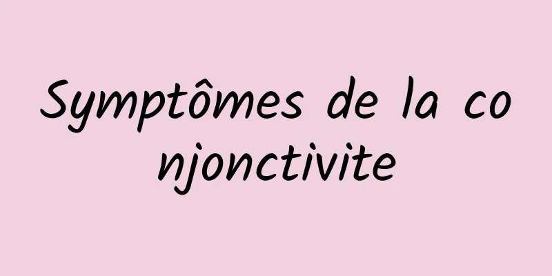 Symptômes de la conjonctivite