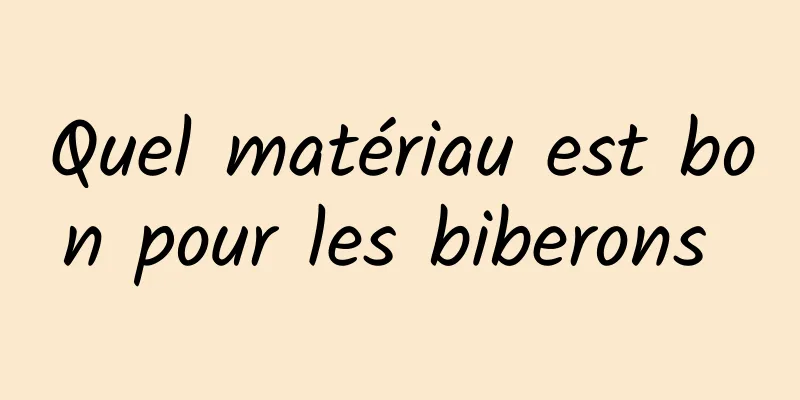 Quel matériau est bon pour les biberons 