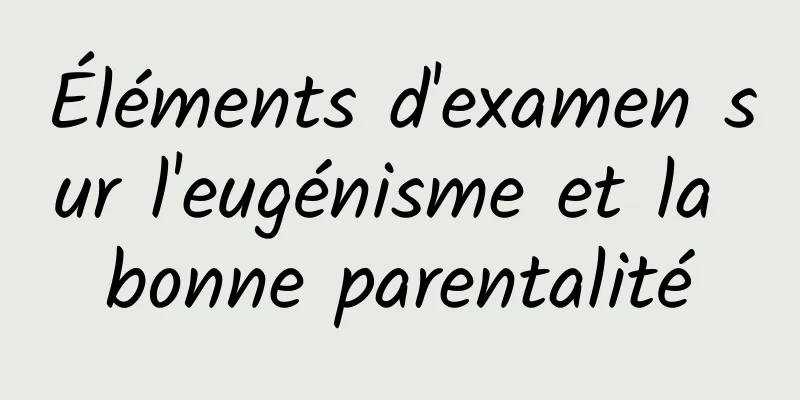 Éléments d'examen sur l'eugénisme et la bonne parentalité