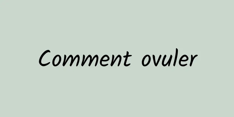 Comment ovuler