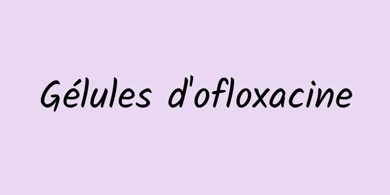 Gélules d'ofloxacine