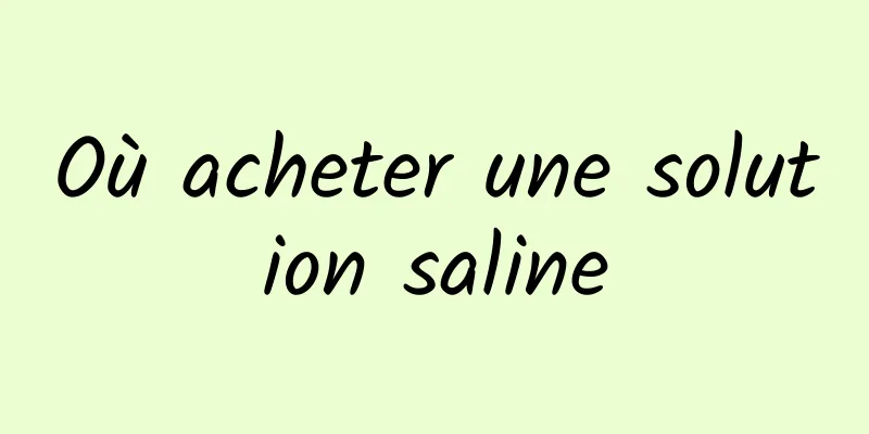 Où acheter une solution saline