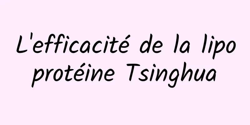 L'efficacité de la lipoprotéine Tsinghua