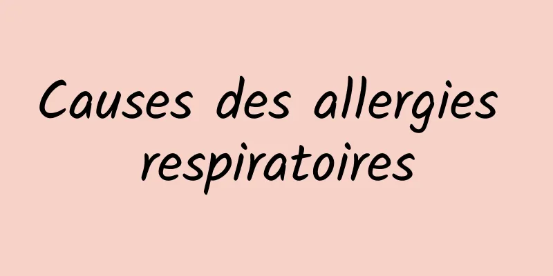 Causes des allergies respiratoires