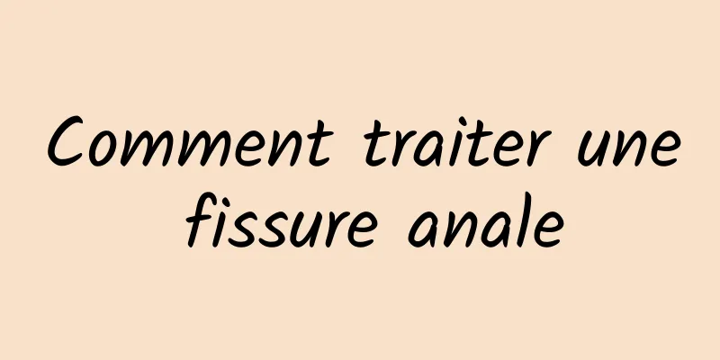 Comment traiter une fissure anale