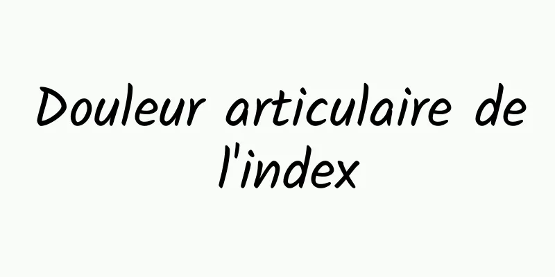 Douleur articulaire de l'index