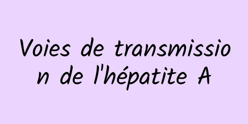 Voies de transmission de l'hépatite A