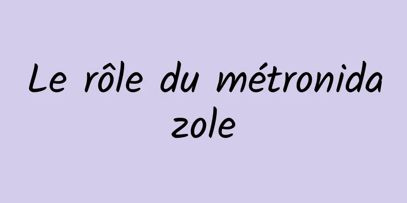 Le rôle du métronidazole