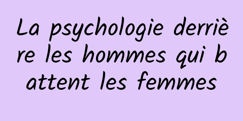 La psychologie derrière les hommes qui battent les femmes