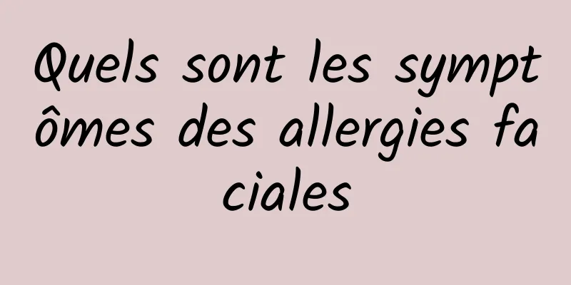 Quels sont les symptômes des allergies faciales